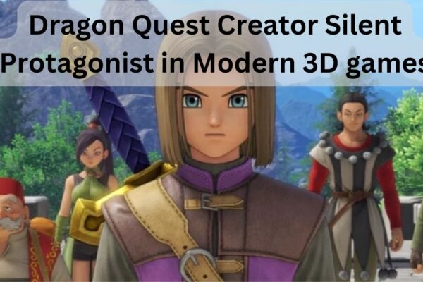 What is this Dragon Quest Creator Silent Protagonist in Modern 3D games?