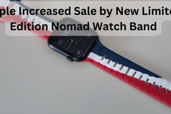 Apple Increased Sale by New Limited Edition Nomad Watch Band