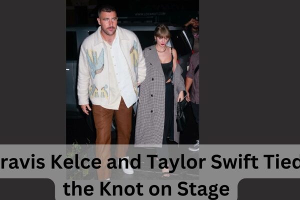 Travis Kelce and Taylor Swift Tied the Knot on Stage