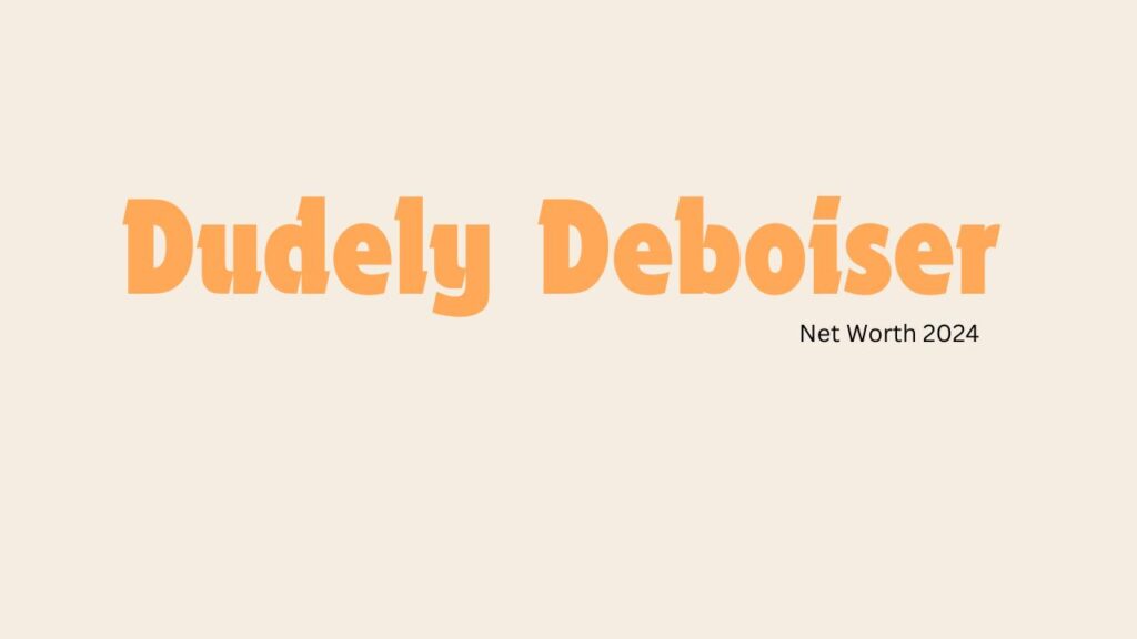 Dudley DeBosier Net Worth 2024