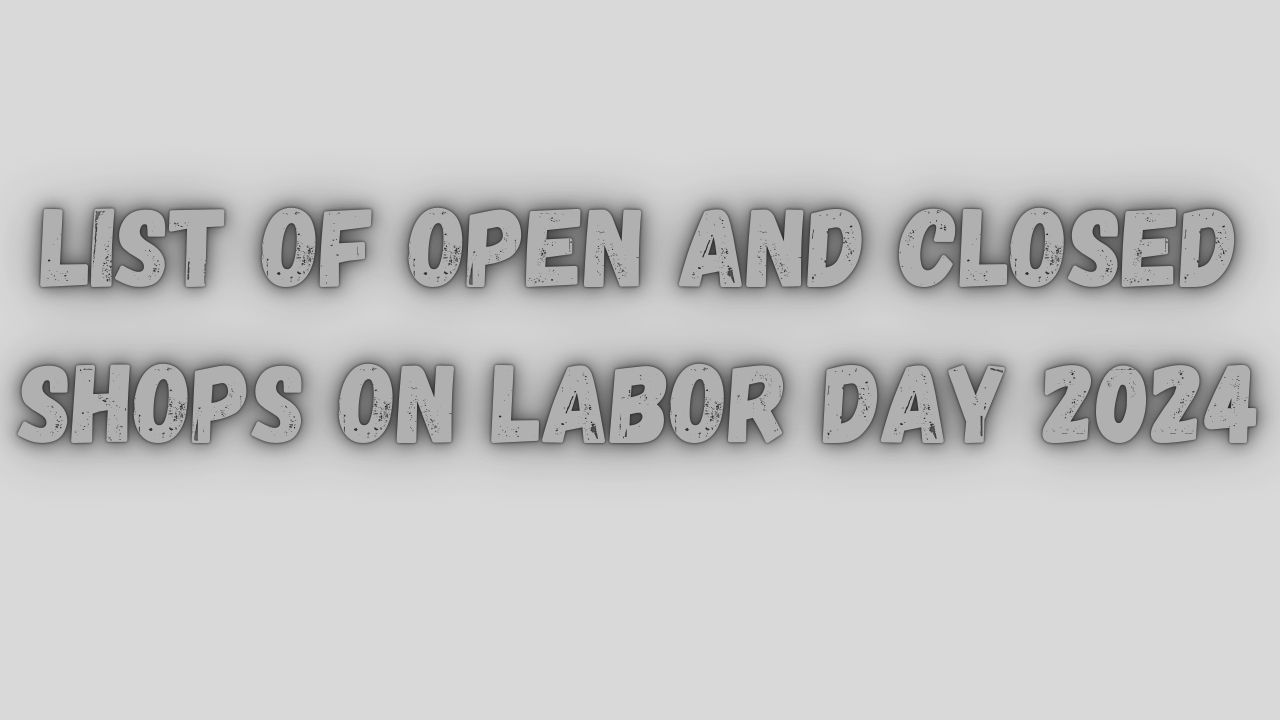 List of What is Open and Closed on Labor Day 2024