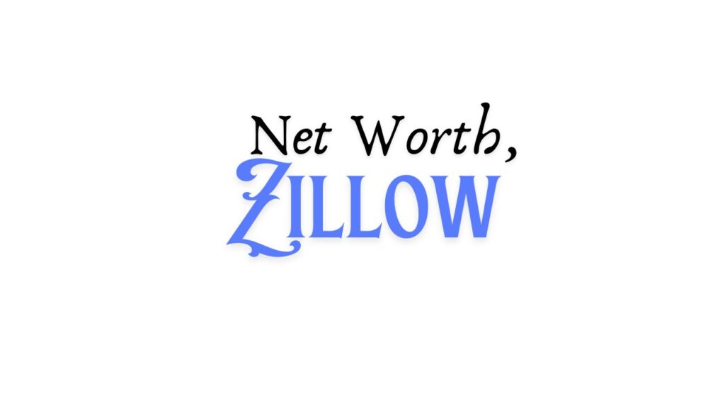 Zillow's Net Worth in 2024